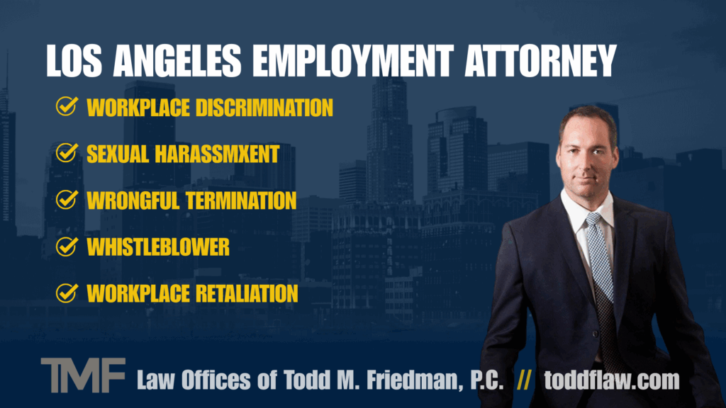 Labor Law Attorney Costs Revealed: 2025 Los Angeles Price Guide 1 Los Angeles Employment Attorney Todd Friedman 1